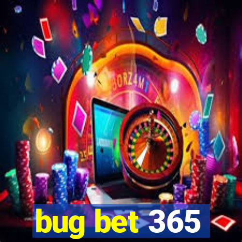 bug bet 365